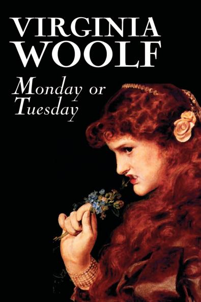 Monday or Tuesday by Virginia Woolf Fiction Classics Literary Short Stories