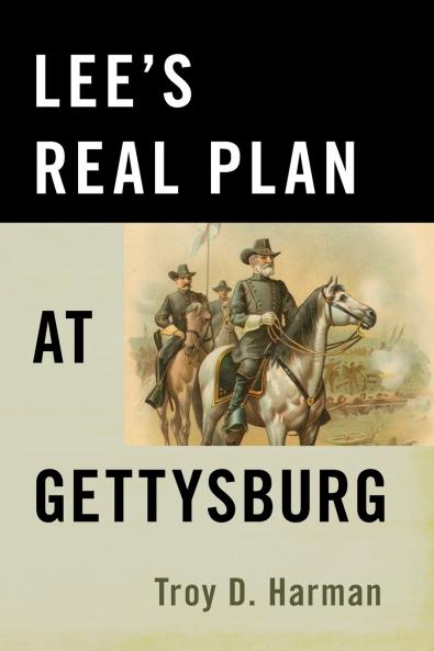 Lee's Real Plan at Gettysburg