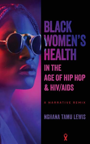 Black Women's Health in the Age of Hip Hop and HIV/AIDS