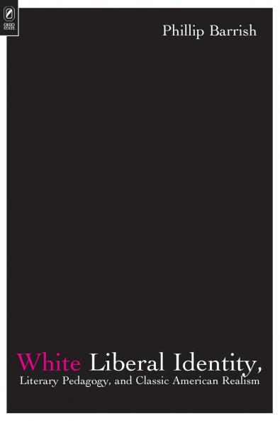 White Liberal Identity Literary Pedagogy and Classic American Realism