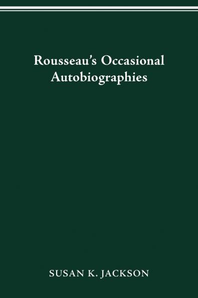 Rousseau's Occasional Autobiographies