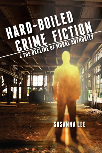 Hard-Boiled Crime Fiction and the Decline of Moral Authority