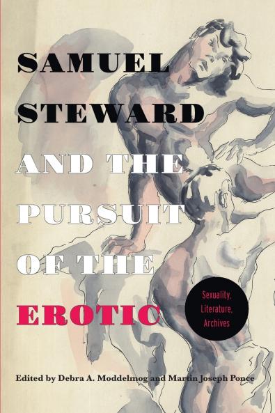 Samuel Steward and the Pursuit of the Erotic Sexuality Literature Archives