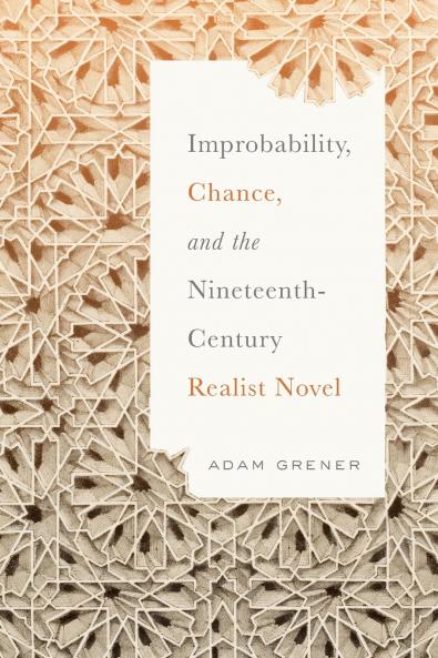 Improbability Chance and the Nineteenth-Century Realist Novel