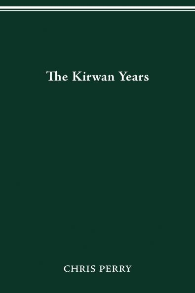 THE KIRWAN YEARS