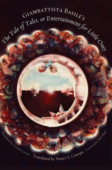 Giambattista Basile's the Tale of Tales or Entertainment for Little Ones