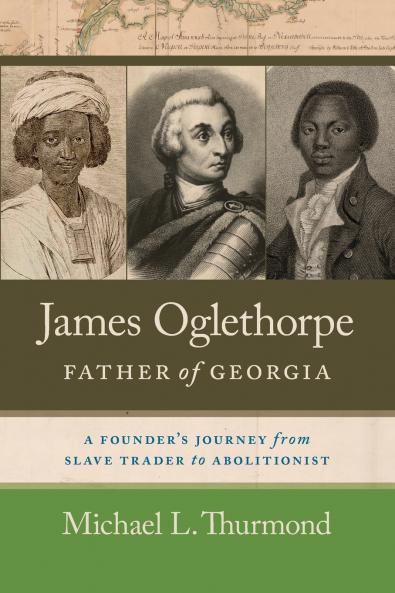 James Oglethorpe Father of Georgia