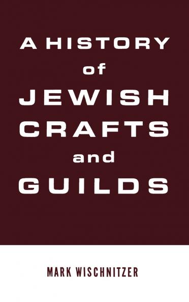A History of Jewish Crafts and Guilds