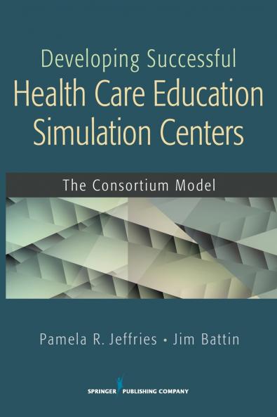 Developing Successful Health Care Education Simulation Centers