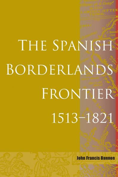 Spanish Borderlands Frontier 1513-1821