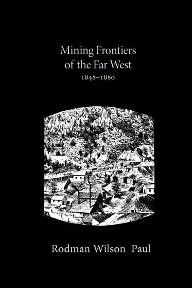 Mining Frontiers of the Far West 1848-1880