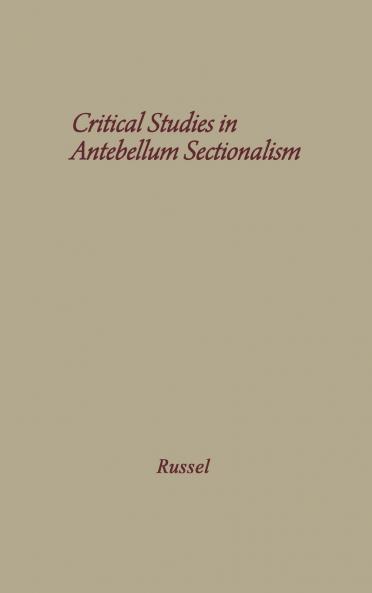 Critical Studies in Antebellum Sectionalism