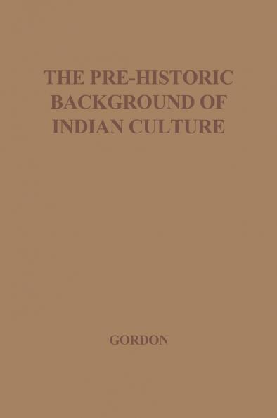 The Pre-Historic Background of Indian Culture