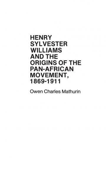 Henry Sylvester Williams and the Origins of the Pan-African Movement 1869-1911.