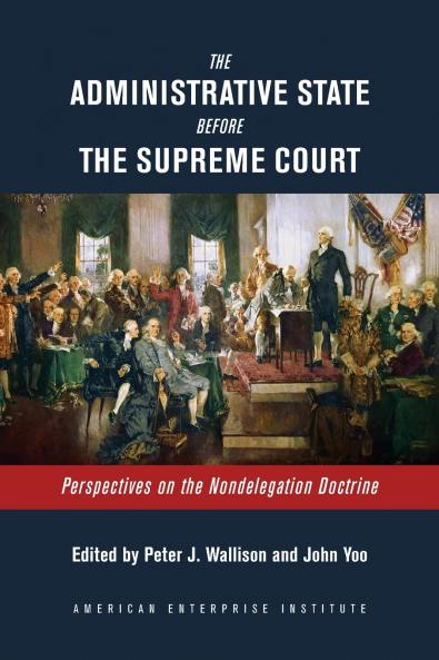 The Administrative State Before the Supreme Court