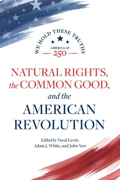 Natural Rights the Common Good and the American Revolution