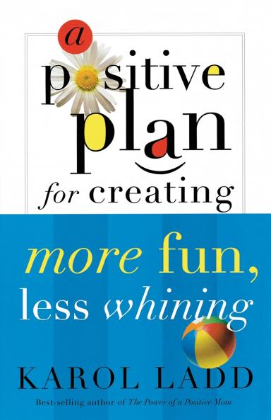 A Positive Plan for Creating More Fun Less Whining