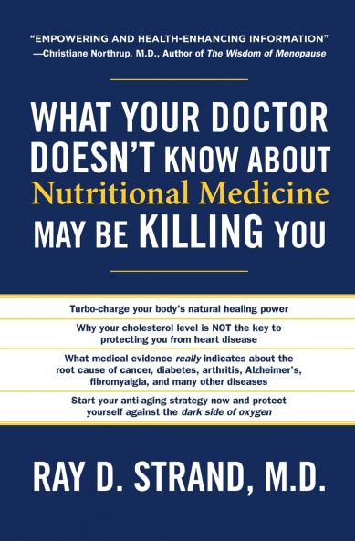 The What Your Doctor Doesn't Know about Nutritional Medicine May Be Killing You