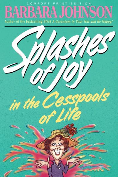 The Splashes of Joy in the Cesspools of Life