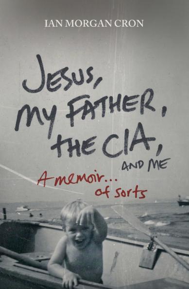 Jesus My Father the CIA and Me