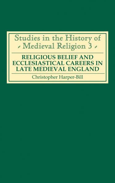 Religious Belief and Ecclesiastical Careers in Late Medieval England