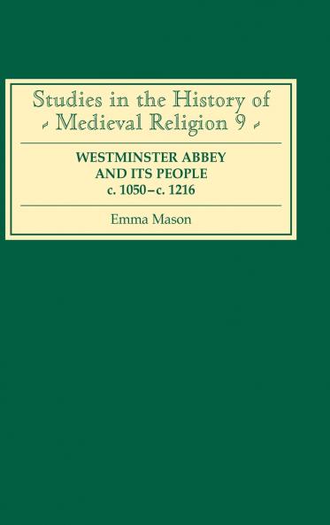 Westminster Abbey and Its People C.1050-C.1216