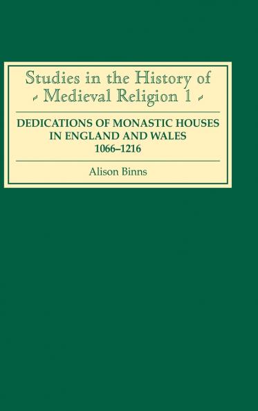Dedications of Monastic Houses in England and Wales 1066-1216
