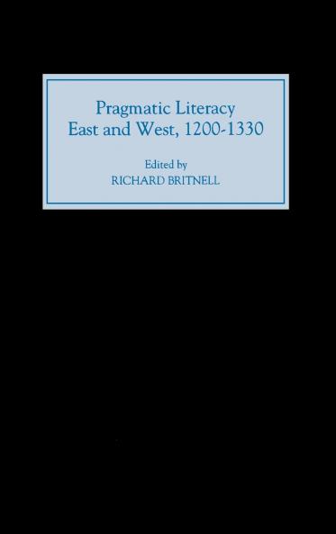 Pragmatic Literacy East and West 1200-1330