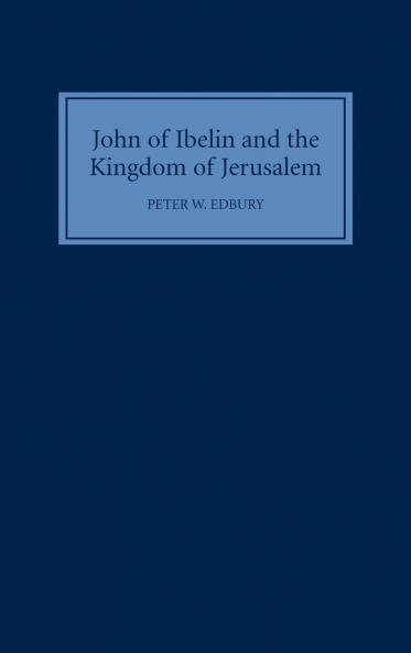 John of Ibelin and the Kingdom of Jerusalem
