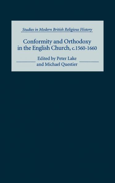 Conformity and Orthodoxy in the English Church C.1560-1660
