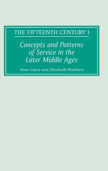 Concepts and Patterns of Service in the Later Middle Ages