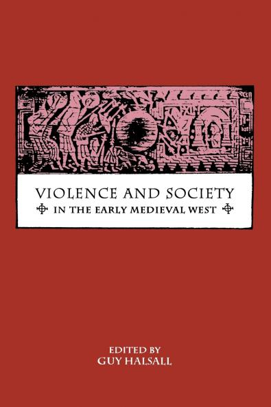 Violence and Society in the Early Medieval West
