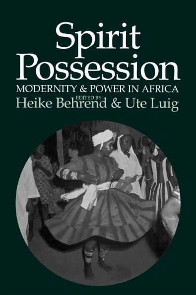 Spirit Possession Modernity and Power in Africa