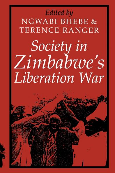 Society in Zimbabwe's Liberation War Society in Zimbabwe's Liberation War Society in Zimbabwe's Liberation War