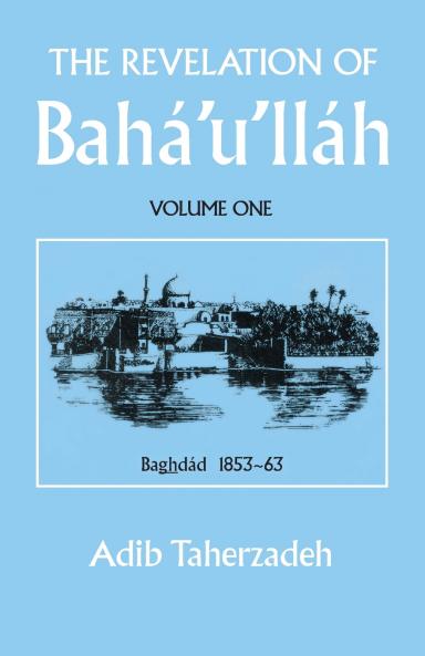 THE REVELATION OF BAHA'U'LLAH Vol. 1