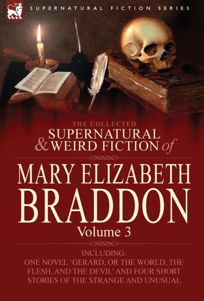 The Collected Supernatural and Weird Fiction of Mary Elizabeth Braddon