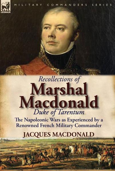 Recollections of Marshal MacDonald Duke of Tarentum