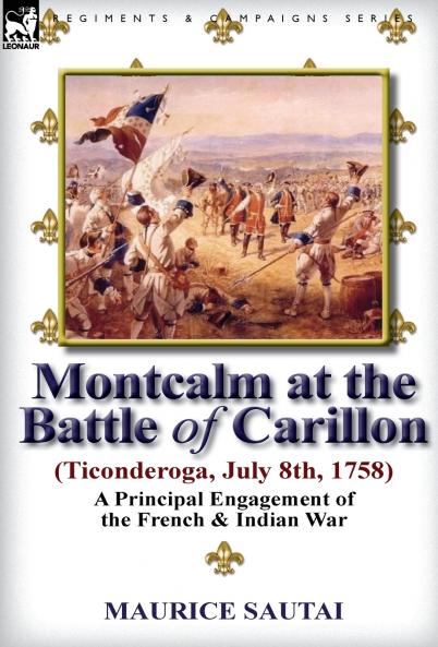 Montcalm at the Battle of Carillon (Ticonderoga) (July 8th 1758)