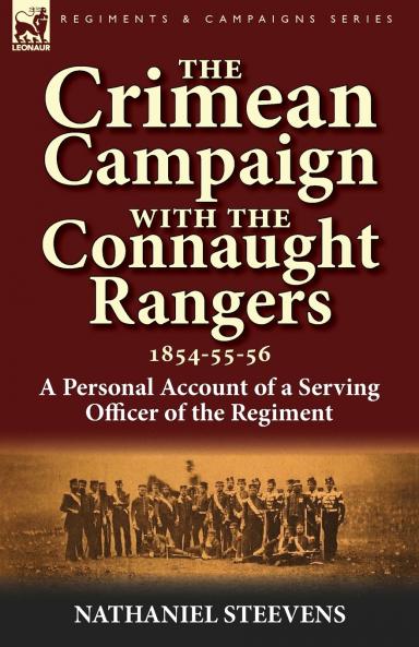 The Crimean Campaign With the Connaught Rangers 1854-55-56