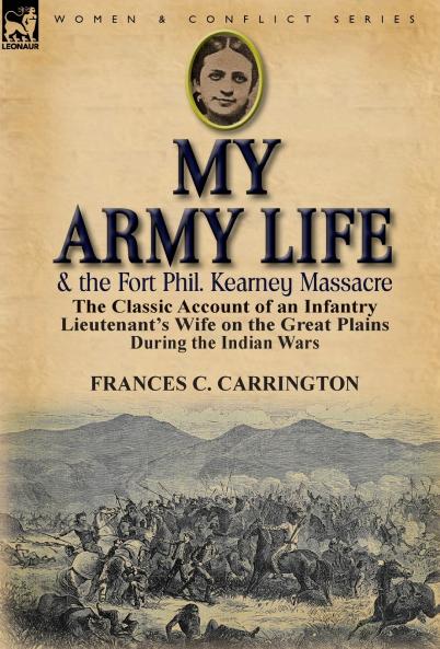 My Army Life and the Fort Phil. Kearney Massacre