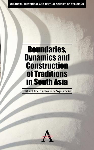 Boundaries Dynamics and Construction of Traditions in South Asia