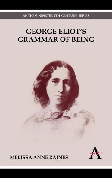 George Eliot's Grammar of Being