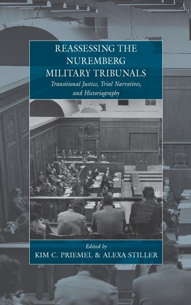 Reassessing the Nuremberg Military Tribunals