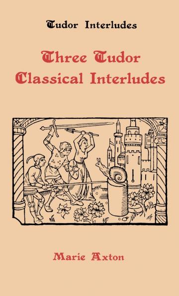 Three Tudor Classical Interludes