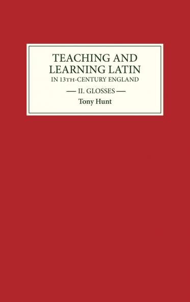 Teaching and Learning Latin in Thirteenth-Century England Volume II