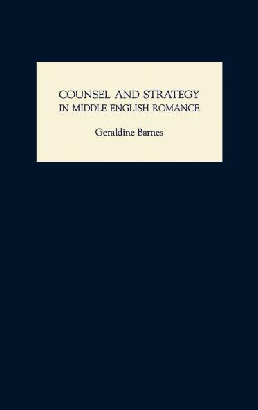 Counsel and Strategy in Middle English Romance