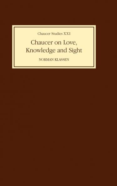 Chaucer on Love Knowledge and Sight