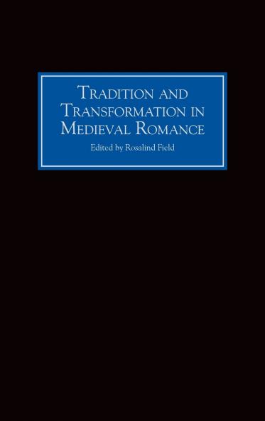 Tradition and Transformation in Medieval Romance