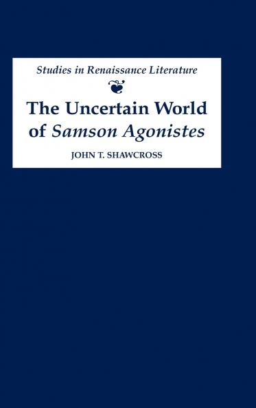 The Uncertain World of 'Samson Agonistes'