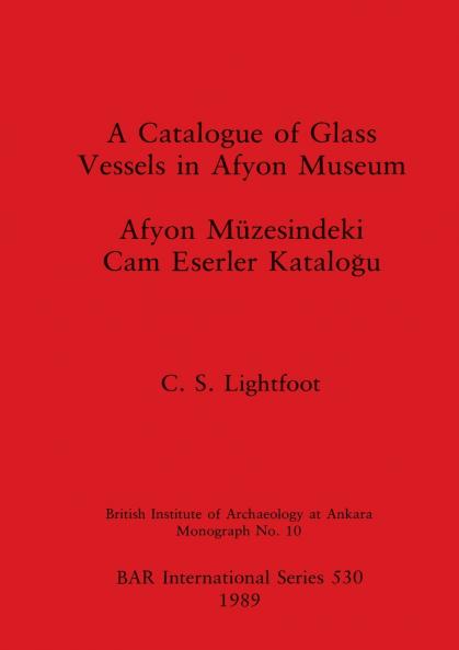 A Catalogue of Glass Vessels in Afyon Museum